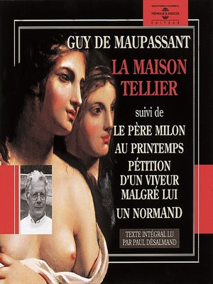 cover image of La maison Tellier--Pétition d'un voyeur malgré lui--Le père Milon--Au printemps--Un normand